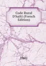 Code Rural D.haiti (French Edition) - Saint-Marc Haiti