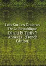 Lois Sur Les Douanes De La Republique D.haiti Et Tarifs Y Annexes . (French Edition) - 