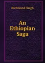 An Ethiopian Saga - Richmond Haigh