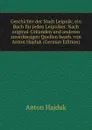 Geschichte der Stadt Leipnik; ein Buch fur jeden Leipniker. Nach original-Urkunden und anderen zuverlassigen Quellen bearb. von Anton Hajduk (German Edition) - Anton Hajduk