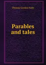 Parables and tales - Thomas Gordon Hake