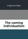 The coming individualism - A Egmont Hake