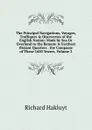 The Principal Navigations, Voyages, Traffiques . Discoveries of the English Nation: Made by Sea Or Overland to the Remote . Farthest Distant Quarters . the Compasse of These 1600 Yeares, Volume 3 - Hakluyt Richard