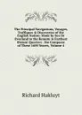 The Principal Navigations, Voyages, Traffiques . Discoveries of the English Nation: Made by Sea Or Overland to the Remote . Farthest Distant Quarters . the Compasse of These 1600 Yeares, Volume 4 - Hakluyt Richard
