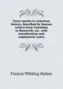 Great epochs in American history, described by famous writers from Columbus to Roosevelt; ed., with introductions and explanatory notes - W. Halsey Francis