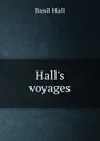 Hall.s voyages - Basil Hall