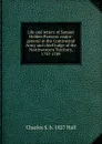 Life and letters of Samuel Holden Parsons: major-general in the Continental Army and chief judge of the Northwestern Territory, 1737-1789 - Charles S. b. 1827 Hall