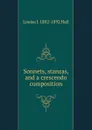 Sonnets, stanzas, and a crescendo composition - Louisa J. 1802-1892 Hall