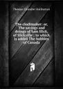 The clockmaker: or, The sayings and doings of Sam Slick, of Slickville ; to which is added The bubbles of Canada - Haliburton Thomas Chandler