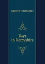 Days in Derbyshire - Spencer Timothy Hall