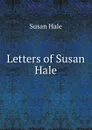 Letters of Susan Hale - Susan Hale