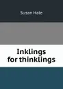 Inklings for thinklings - Susan Hale