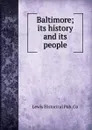 Baltimore; its history and its people - Lewis Historical Pub. Co