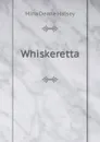 Whiskeretta - Mina Deane Halsey