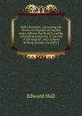 Hall.s chronicle: containing the history of England, during the reign of Henry the Fourth, and the succeeding monarchs, to the end of the reign of . and customs of those periods. Carefully c - Edward Hall