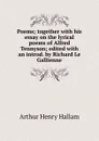 Poems; together with his essay on the lyrical poems of Alfred Tennyson; edited with an introd. by Richard Le Gallienne - Arthur Henry Hallam