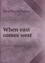 When east comes west - Mina Deane Halsey