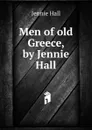 Men of old Greece, by Jennie Hall - Jennie Hall