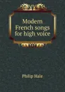 Modern French songs for high voice - Philip Hale