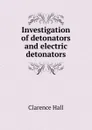 Investigation of detonators and electric detonators - Clarence Hall