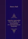 America.s successful men of affairs. An encyclopedia of contemporaneous biography - Henry Hall