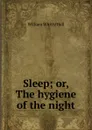 Sleep; or, The hygiene of the night - William Whitty Hall