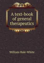 A text-book of general therapeutics - William Hale-White