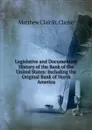 Legislative and Documentary History of the Bank of the United States: Including the Original Bank of North America - Matthew Clair St. Clarke