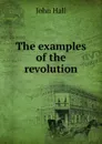 The examples of the revolution - John Hall