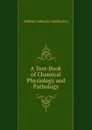 A Text-Book of Chemical Physiology and Pathology - William Dobinson Halliburton