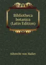 Bibliotheca botanica (Latin Edition) - Albrecht von Haller