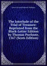 The Interlude of the Trial of Treasure: Reprinted from the Black-Letter Edition by Thomas Purfoote, 1567 (Scots Edition) - J. O. Halliwell-Phillipps