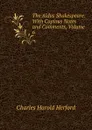 The Aldus Shakespeare: With Copious Notes and Comments, Volume 6 - C.H. Herford