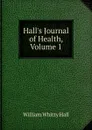 Hall.s Journal of Health, Volume 1 - William Whitty Hall