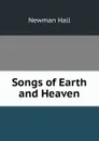 Songs of Earth and Heaven - Newman Hall