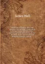 Sketches of History, Life, and Manners in the West: Containing Accurate Descriptions of the Country and Modes of Life, in the Western States and Territories of North America, Volume 1 - Hall James