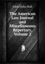 The American Law Journal and Miscellaneous Repertory, Volume 2 - John Elihu Hall