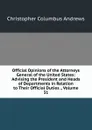 Official Opinions of the Attorneys General of the United States: Advising the President and Heads of Departments in Relation to Their Official Duties ., Volume 31 - Christopher Columbus Andrews