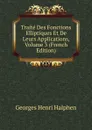 Traite Des Fonctions Elliptiques Et De Leurs Applications, Volume 3 (French Edition) - Georges Henri Halphen