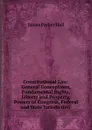 Constitutional Law: General Conceptions, Fundamental Rights, Liberty and Property, Powers of Congress, Federal and State Jurisdiction . - James Parker Hall