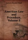 American Law and Procedure, Volume 5 - James Parker Hall