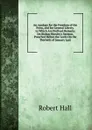An Apology for the Freedom of the Press, and for General Liberty. to Which Are Prefixed Remarks On Bishop Horsley.s Sermon, Preached Before the Lords On the Thirtieth of January Last - Robert Hall