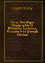 Revue Semitique D.epigraphie Et D.histoire Ancienne, Volumes 9-10 (French Edition) - Joseph Halévy