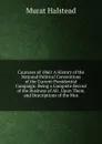 Caucuses of 1860: A History of the National Political Conventions of the Current Presidential Campaign: Being a Complete Record of the Business of All . Upon Them, and Descriptions of the Mos - Halstead Murat