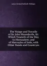 The Voiage and Travaile of Sir John Maundevile, Kt: Which Treateth of the Way to Hierusalem; and of Marvayles of Inde, with Other Ilands and Countryes - J. O. Halliwell-Phillipps