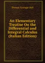 An Elementary Treatise On the Differential and Integral Calculus (Italian Edition) - Thomas Grainger Hall