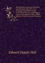 The Northern Counties Gazetteer and Directory, for 1855-6: A Complete and Perfect Guide to Northern Illinois, Containing a Concise Description of the . Public Officers, Professional and Business - Edward Hepple Hall