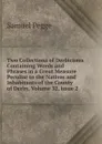 Two Collections of Derbicisms Containing Words and Phrases in a Great Measure Peculiar to the Natives and Inhabitants of the County of Derby, Volume 32,.issue 2 - Samuel Pegge