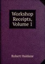 Workshop Receipts, Volume 1 - Robert Haldane