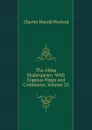 The Aldus Shakespeare: With Copious Notes and Comments, Volume 22 - C.H. Herford